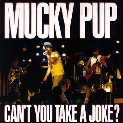 MUCKY PUP / マッキー・パップ / CAN'T YOU TAKE A JOKE
