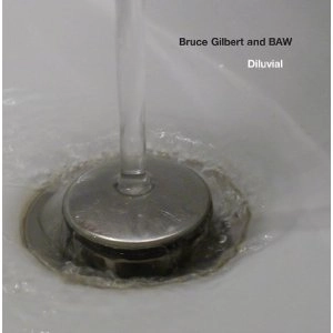 BRUCE GILBERT & BAW / ブルース・ギルバート・アンド・バウ / DILUVIAL