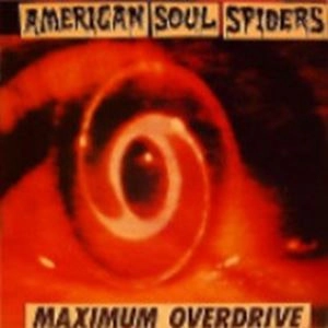 AMERICAN SOUL SPIDERS / MAXIMUM OVERDRIVE