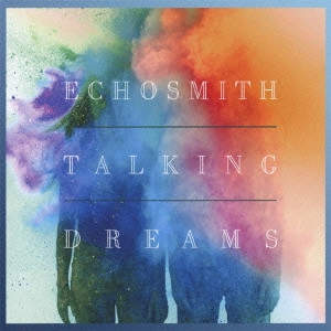 ECHOSMITH / エコースミス / トーキング・ドリームス / TALKING DREAMS