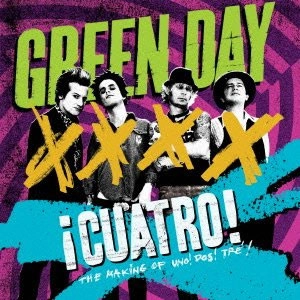 GREEN DAY / グリーン・デイ / クアトロ！～ザ・メイキング・オ