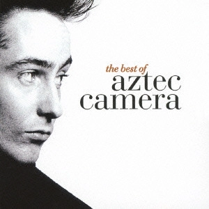 AZTEC CAMERA / アズテック・カメラ / ザ・ベスト・オブ・アズテック・カメラ / THE BEST OF AZTEC CAMERA