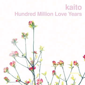 KAITO / カイト / ハンドレツドミリオンラブイヤ－ズ / HUNDRED MILLION LOVE YEARS