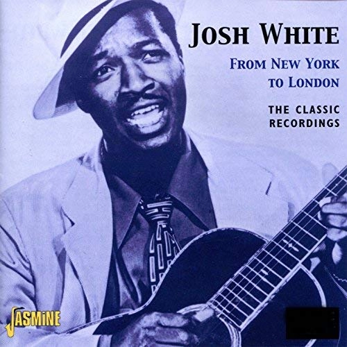 JOSH WHITE / ジョシュ・ホワイト / FROM NEW YORK TO LONDON