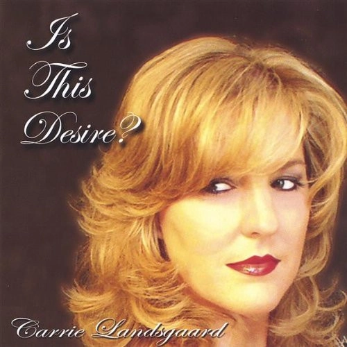 CARRIE LANDSGAARD / キャリー・ランズガード / IS THIS DESIRE