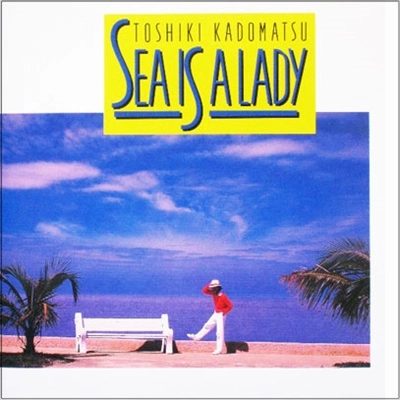 SEA IS LADY / TOSHIKI KADOMATSU / 角松敏生 / 日本のロック・J-POP