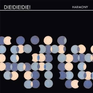 DIE! DIE! DIE! / ダイ・ダイ・ダイ / HARMONY