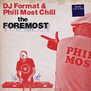 DJ FORMAT & PHILL MOST CHILL / FOREMOST