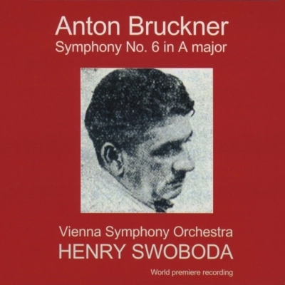 HENRY SWOBODA / ヘンリー・スヴォボダ / BRUCKNER:SYMPHONY NO.6