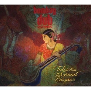 BOMBAY DUB ORCHESTRA / ボンベイ・ダブ・オーケストラ / テイルズ・フロム・ザ・グランド・バザール / TALES FROM THE GRAND BAZAR