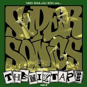 SUPER SONICS (TARO SOUL & DJ威蔵) / スーパー・ソニックス / SUPER SONICS THE MIXTAPE VOL.3