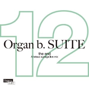 TATSUO SUNAGA / 須永辰緒 / Organ b.SUITE NO.12