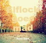 Elflock goes mad / First time