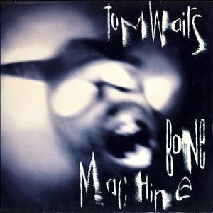 TOM WAITS / トム・ウェイツ / BONE MACHINE