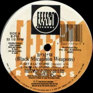 B*M*W* (BLACK MICAPHON WEAPONS) / GET A LIL' STUPID