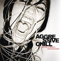AGGRESSIVE CHILL / BEFORE MY BREATH HOLDS ME DOWN<DIGI>