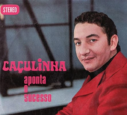 CACULINHA E SEU CONJUNTO DE BAILE / CACULINHA APONTA O SUCESSO