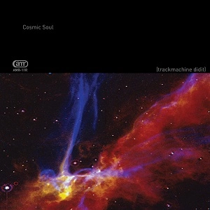 TRACKMACHINE / COSMIC SOUL