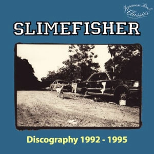SLIME FISHER  / ディスコグラフィー1992-1995 / DISCOGRAPHY 1992-1995