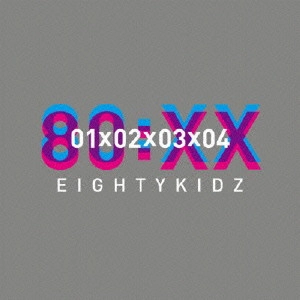 80KIDZ / 80:XX - 01020304