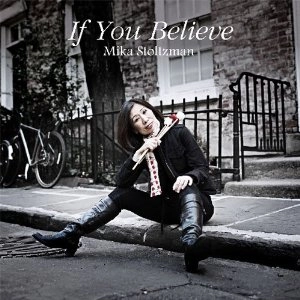 MIKA STOLTZMAN / ミカ・ストルツマン / If You Believe / IF YOU BELIEVE