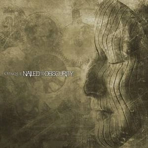 NAILED TO OBSCURITY / OPAQUE<DIGI>