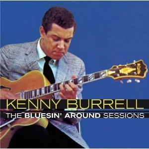 KENNY BURRELL / ケニー・バレル / Bluesin' Around Sessions