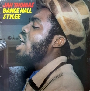 JAH THOMAS / ジャー・トーマス / DANCE HALL STYLEE