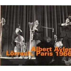 ALBERT AYLER / アルバート・アイラー / レラッハ，パリ　１９６６ / LORRACH, PARIS 1966