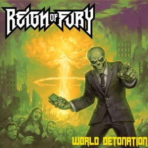 REIGN OF FURY / WORLD DETONATION