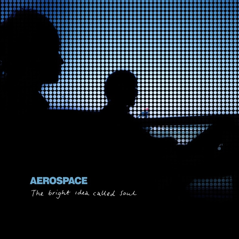 AEROSPACE / BRIGHT IDEA CALLED SOUL