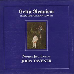 JOHN TAVENER / CELTIC REQUIEM
