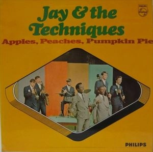 JAY & THE TECHNIQUES / ジェイ&ザ・テクニークス / APPLES, PEACHES, PUMPKIN PIE