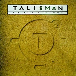 TALISMAN / タリスマン / I'M HOT TONIGHT