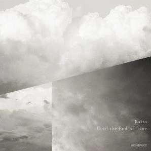 KAITO / カイト / UNTIL THE END OF TIME