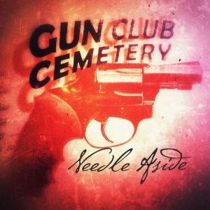 GUN CLUB CEMETERY / NEEDLE ASIDE