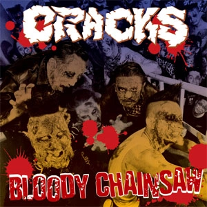CRACKS / BLOODY CHAINSAW