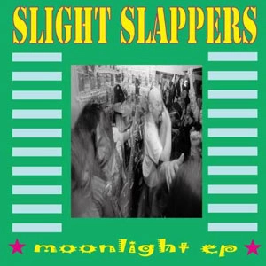 SLIGHT SLAPPERS / スライト・スラッパーズ / MOONLIGHT EP