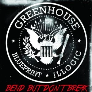 GREENHOUSE (BLUEPRINT & ILLOGIC) / BEND BUT DON'T BREAK