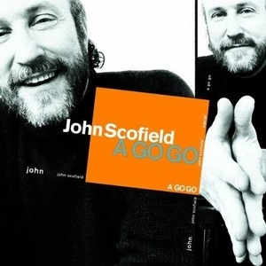 JOHN SCOFIELD / ジョン・スコフィールド / A GO GO
