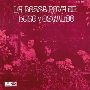 HUGO Y OSVALDO / ウーゴ・イ・オズバルド / LA BOSSA NOVA DE HUGO Y OSVALDO