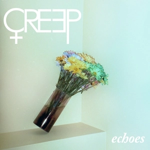CREEP / ｅｃｈｏｅｓ