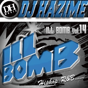 DJ HAZIME / ILL BOMB　VOL.14