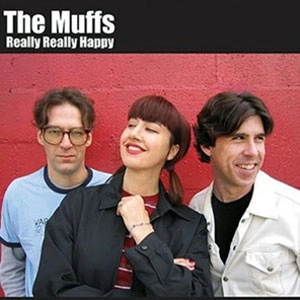 MUFFS / REALLY REALLY HAPPY