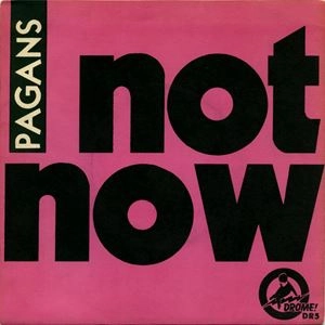 PAGANS / ペイガンズ / NOT NOW