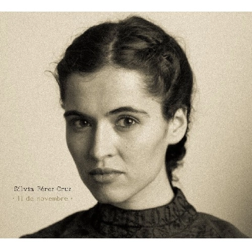 SILVIA PEREZ CRUZ / シルビア・ペレス・クルス / 11 DE NOVEMBRE