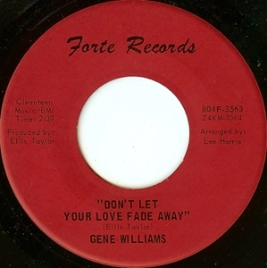 GENE WILLIAMS / DON'T LET YOUR LOVE FADE AWAY / (WHAT EVER YOU DO) DO IT GOOD