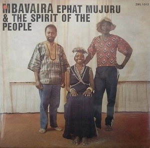 EPHAT MUJURU & THE SPIRIT OF THE PEOPLE / エファット・ムジュール & ザ・スピリット・オヴ・ザ・ピープル / MBAVAIRA