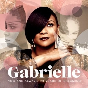 GABRIELLE / ガブリエル / NOW AND ALWAYS - 20 YEARS OF DREAMING