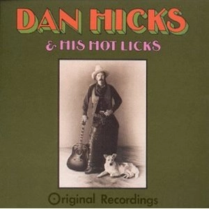 DAN HICKS & THE HOT LICKS / ダン・ヒックス&ザ・ホット・リックス / ORIGINAL RECORDINGS